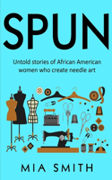 Spun: Untold stories of African American women who create needle art