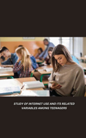 Study of Internet Use and Its Related Variables Among Teenagers