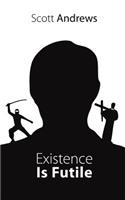 Existence Is Futile