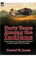 Forty Years Among the Indians