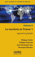 Le tourisme en France 1: Approche globale