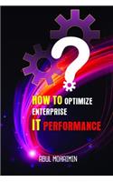How to Optimize Enterprise It Performance