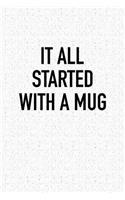 It All Started with a Mug