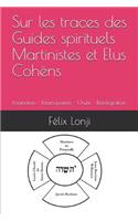 Sur Les Traces Des Guides Spirituels Martinistes Et Elus Cohëns