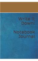 Write It Down! Notebook Journal