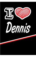 I Love Dennis: Journal, Notebook, Diary, Feature 120 Lined Pages with a Matte Finish Cover 6x9