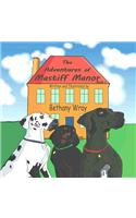 The Adventures of Mastiff Manor: (1 The Adventures of Mastiff Manor)