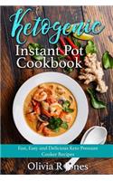 Ketogenic Instant Pot Cookbook: Fast, Easy and Delicious Keto Pressure Cooker Recipes
