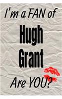 I'm a Fan of Hugh Grant Are You? Creative Writing Lined Journal: Promoting Fandom and Creativity Through Journaling...One Day at a Time