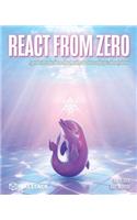 React from Zero: Learn React Using the JavaScript You Already Know