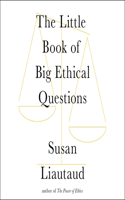 The Little Book of Big Ethical Questions