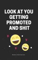 Look at You Getting Promoted and Shit. Blank Lined Journal: Funny Office Journals Coworker Notebook(60 Gag Gifts)