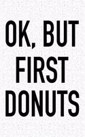 Ok, But First Donuts