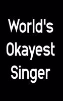 World's Okayest Singer: 108 Page College Ruled Notebook 8x10