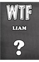 Wtf Liam ?: College Ruled Composition Book Diary Lined Journal