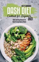 Dash Diet Cookbook for Beginners 2021: Quick and Easy Recipes for Flavorful Low-Sodium Meals