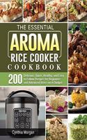 The Essential AROMA Rice Cooker Cookbook