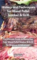 History and Techniques for Wood Pellet Smoker and Grill