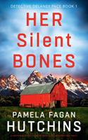 Her Silent Bones: A gripping crime thriller with a heart-stopping twist(1 Detective Delaney Pace)
