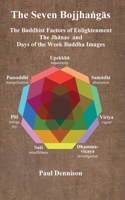 The Bojjha&#7749;g&#257;s: The Buddhist Factors of Enlightenment, the Jh&#257;nas and Days of the Week Buddha Images