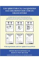 Vor-Kindergarten Arbeitsmappen (Ein Arbeitsbuch, um Kindern das Erlernen der Uhr zu erleichtern): 50 Arbeitsblätter. Der Preis dieses Buches beinhaltet die Erlaubnis, 20 weitere Bücher der Reihe kostenlos im PDF-Format herunterzuladen(15 Vor-Kindergarten Arbeitsmappen)