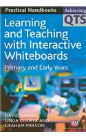 Learning and Teaching with Interactive Whiteboards: Primary and Early Years