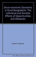 Socio-economic Dynamics in Rural Bangladesh: The Individual and Societal Effects of Opportunities and Obstacles