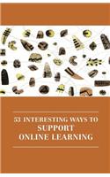 53 Interesting Ways to Support Online Learning