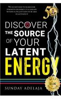 Discover The Source Of Your Latent Energy