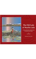 The Old Lady of Wasilla Lake