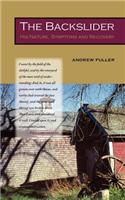The Backslider: His Nature, Symptoms and Recovery(English)