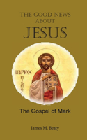 Good News about Jesus: The Gospel of Mark