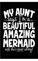 My Aunt Says I'm A Beautiful Amazing Mermaid And She's Never Wrong!: Pretty Journals For Women (notebook, journal, diary)