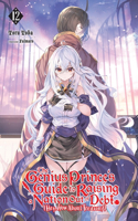 Genius Prince's Guide to Raising a Nation Out of Debt (Hey, How about Treason?), Vol. 12 (Light Novel)