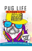 Pug Life A Thug Life Coloring Book for Adults