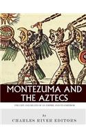 Montezuma and the Aztecs: The Life and Death of an Empire and Its Emperor