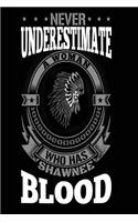 Never Underestimate a Woman Who Has Shawnee Blood