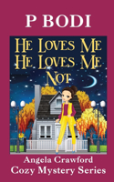 He Loves Me He Loves Me Not: Angela Crawford Cozy Mystery Series(4 Angela Crawford Cozy Mystery)