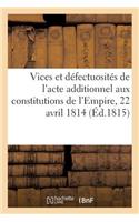 Vices Et Défectuosités de l'Acte Additionnel Aux Constitutions de l'Empire, En Date Du 22 Avril 1814