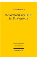 Die Methodik des EuGH im Urheberrecht: Die autonome Auslegung des Gerichtshofs der Europäischen Union im Spannungsverhältnis zum nationalen Recht(114 Geistiges Eigentum und Wettbewerbsrecht)