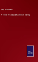 Series of Essays on American Slavery