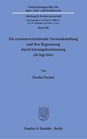 Die Existenzvernichtende Vorstandshaftung Und Ihre Begrenzung Durch Satzungsbestimmung (de Lege Lata)