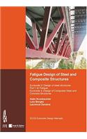 Fatigue Design of Steel and Composite Structures