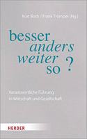 Besser Anders Weiter So?: Verantwortliche Fuhrung in Wirtschaft Und Gesellschaft