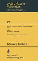 Schemas En Groupes. Seminaire de Geometrie Algebrique Du Bois Marie 1962/64 (Sga 3)