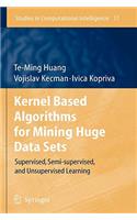 Kernel Based Algorithms for Mining Huge Data Sets: Supervised, Semi-Supervised, and Unsupervised Learning