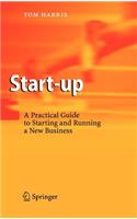 Start-Up: A Practical Guide to Starting and Running a New Business