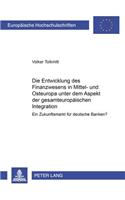 Entwicklung Des Finanzwesens in Mittel- Und Osteuropa Unter Dem Aspekt Der Gesamteuropaeischen Integration