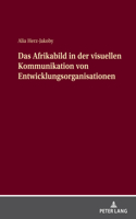 Afrikabild in der visuellen Kommunikation von Entwicklungsorganisationen