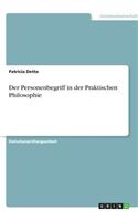 Der Personenbegriff in der Praktischen Philosophie